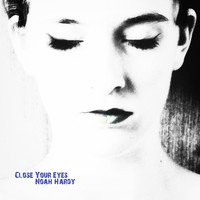 Noah Hardy - Close Your Eyes