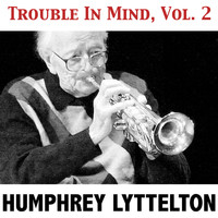 Humphrey Lyttelton - Trouble in Mind, Vol. 2