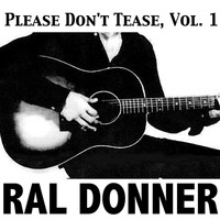 Ral Donner - Please Don't Tease, Vol. 1