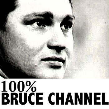 Bruce Channel - 100% Bruce Channel