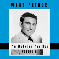 Webb Pierce - I'm Walking the Dog, Vol. 3