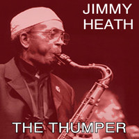 Jimmy Heath - The Thumper