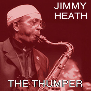 Jimmy Heath - The Thumper