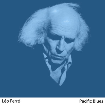 Léo Ferré - Pacific Blues