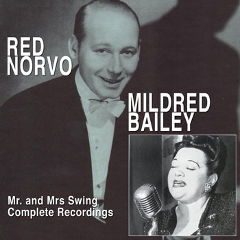 Red Norvo & Mildred Bailey - Mr. And Mrs. Swing: Red Norvo and Mildred Bailey Complete Recordings
