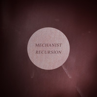 Mechanist - Recursion