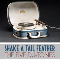 The Five Du-Tones - Shake a Tail Feather