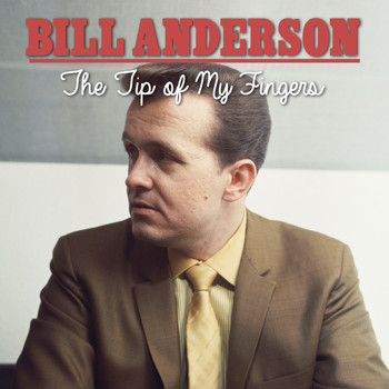 Bill Anderson - The Tip of My Fingers