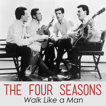 The Four Seasons - Walk Like a Man