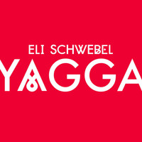 Eli Schwebel - Yagga