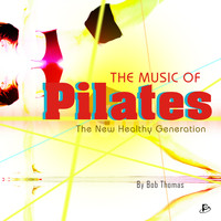 Bob Thomas - The Music of Pilates (The New Healthy Generation)