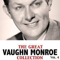 Vaughn Monroe - The Great Vaughn Monroe Collection, Vol. 4