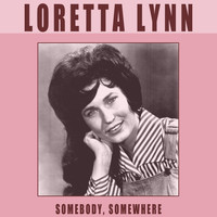 Loretta Lynn - Somebody, Somewhere