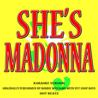 Hot Beatz - She's Madonna (Originally Performed By Robbie Williams With Pet Shop Boys)