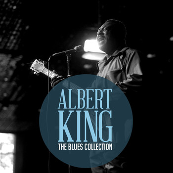 Albert King - The Classic Blues Collection: Albert King