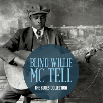 Blind Willie McTell - The Classic Blues Collection: Blind Willie Mctell