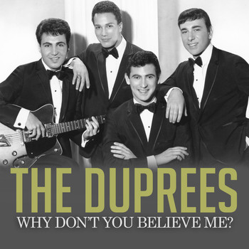 The Duprees - Why Don't You Believe Me?