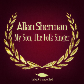 Allan Sherman - My Son, The Folk Singer (Remastered)