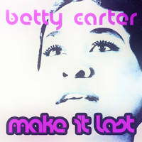 Betty Carter - Make It Last