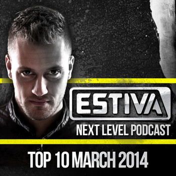 Various Artists - Estiva pres. Next Level Podcast Top 10 - March 2014