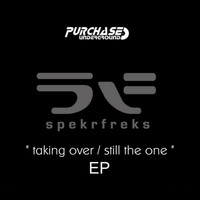Spekrfreks - Taking Over / Still The One "EP"