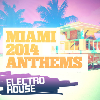 Various Artists - Miami 2014 Anthems: Electro House