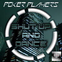 Poker Players - Shut Up & Dance