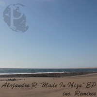 Alejandro R - Made In Ibiza - EP