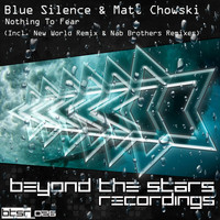 Blue Silence & Matt Chowski - Nothing To Fear