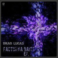 Brad Lucas - Factorya Baits Ep.