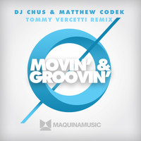 DJ Chus, Matthew Codek - Movin' & Groovin' - (Tommy Vercetti Remix)
