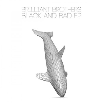 Brilliant Brothers - Black & Bad EP