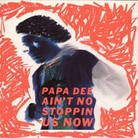 Papa Dee - Ain't No Stoppin' Us Now