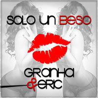 Granha & Eric - Solo un Beso