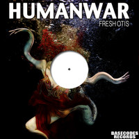 Fresh Otis - Humanwar