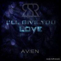 Avien - I'll Give You Love