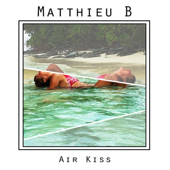 Matthieu-B - Air Kiss