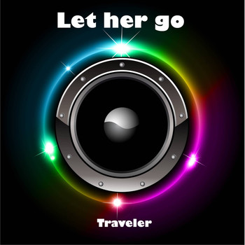 Traveler - Let Her Go