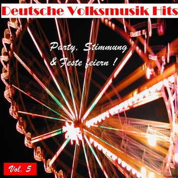 Various Artists - Deutsche Volksmusik Hits - Party, Stimmung & Feste feiern, Vol. 5