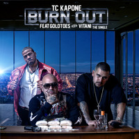 TC Kapone - Burn Out (feat. Goldtoes & Vitani) (Explicit)