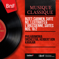 Philharmonia Orchestra, Herbert von Karajan - Bizet: Carmen, suite No. 1, Extraits & L'Arlésienne, suites Nos. 1 & 2