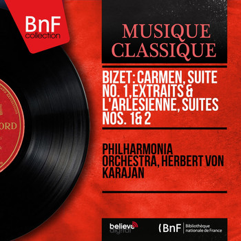 Philharmonia Orchestra, Herbert von Karajan - Bizet: Carmen, suite No. 1, Extraits & L'Arlésienne, suites Nos. 1 & 2