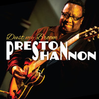 Preston Shannon - Dust My Broom