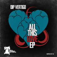 DIP VERTIGO - All This Love EP