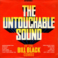 Bill Black's Combo - The Untouchable Sound