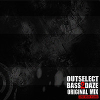 Outselect - Bass2Daze