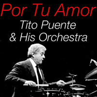 Tito Puente & His Orchestra - Por Tu Amor