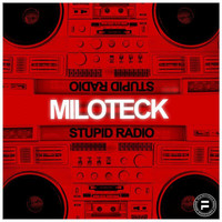 Miloteck - Stupid Radio