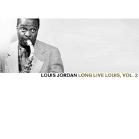 LOUIS JORDAN - Long Live Louis, Vol. 2