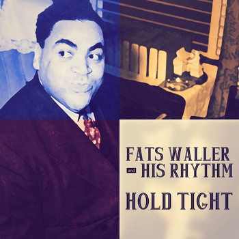 Fats Waller & His Rhythm - Hold Tight